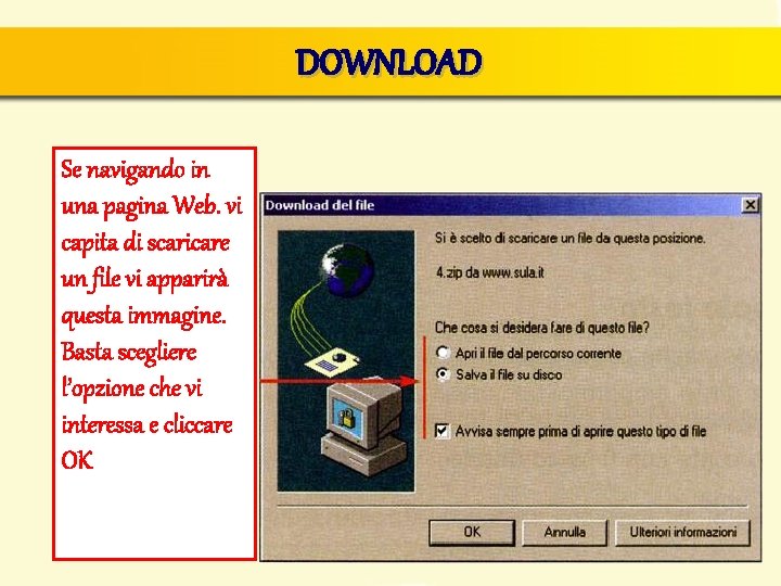 DOWNLOAD Se navigando in una pagina Web. vi capita di scaricare un file vi