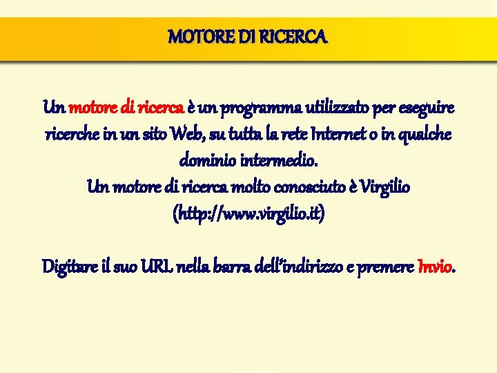 MOTORE DI RICERCA Un motore di ricerca è un programma utilizzato per eseguire ricerche