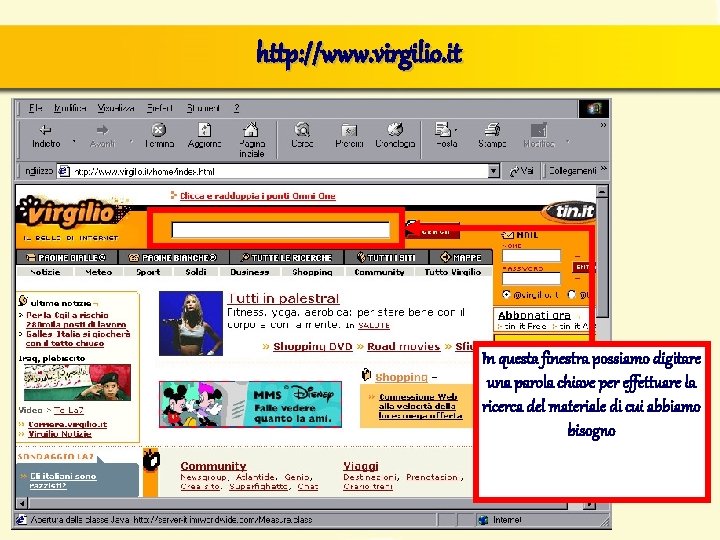 http: //www. virgilio. it In questa finestra possiamo digitare una parola chiave per effettuare