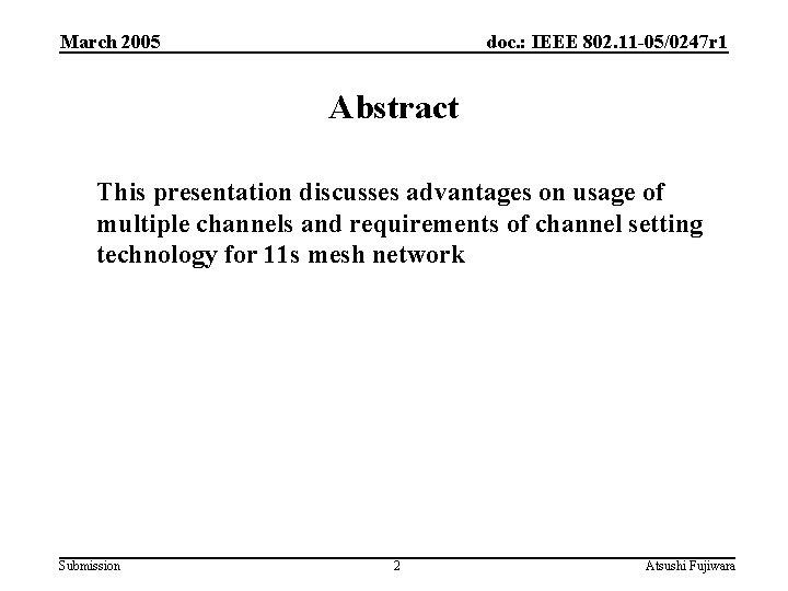 March 2005 doc. : IEEE 802. 11 -05/0247 r 1 Abstract This presentation discusses