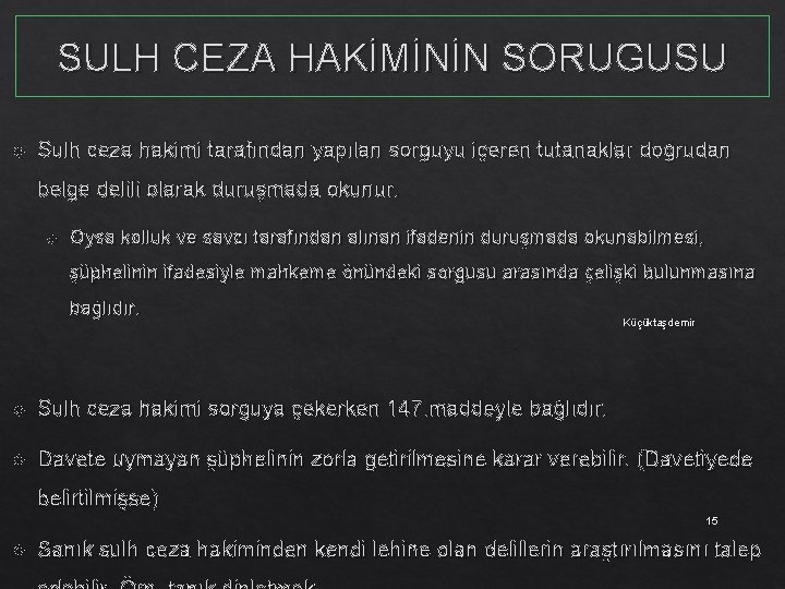 SULH CEZA HAKİMİNİN SORUGUSU Sulh ceza hakimi tarafından yapılan sorguyu içeren tutanaklar doğrudan belge