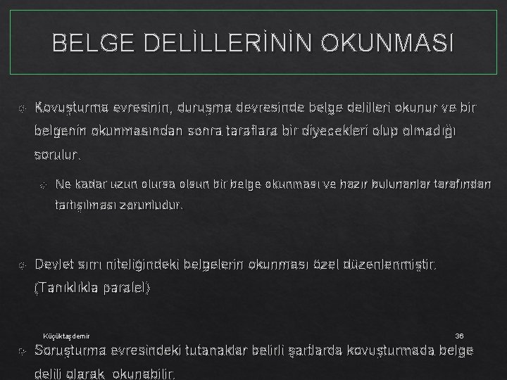 BELGE DELİLLERİNİN OKUNMASI Kovuşturma evresinin, duruşma devresinde belge delilleri okunur ve bir belgenin okunmasından