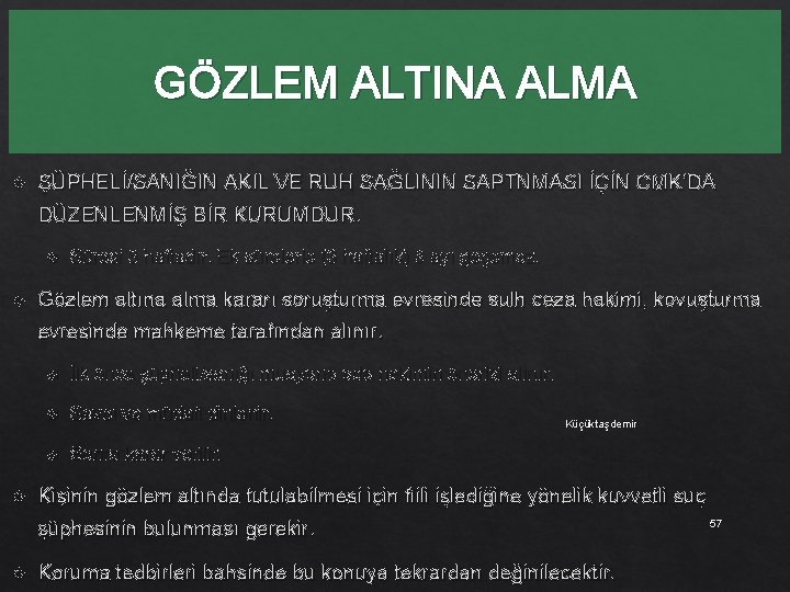 GÖZLEM ALTINA ALMA ŞÜPHELİ/SANIĞIN AKIL VE RUH SAĞLININ SAPTNMASI İÇİN CMK’DA DÜZENLENMİŞ BİR KURUMDUR.