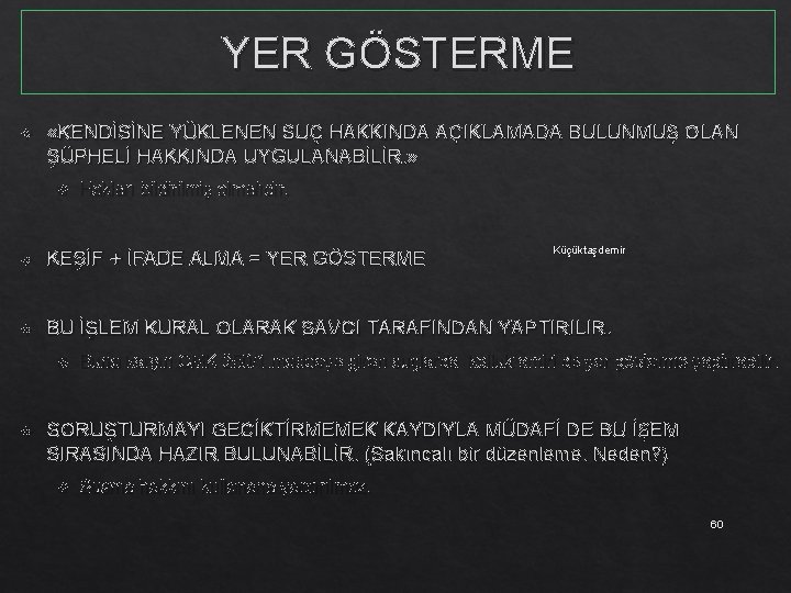 YER GÖSTERME «KENDİSİNE YÜKLENEN SUÇ HAKKINDA AÇIKLAMADA BULUNMUŞ OLAN ŞÜPHELİ HAKKINDA UYGULANABİLİR. » Hakları