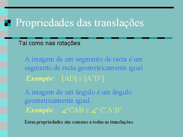 Propriedades das translações Tal como nas rotações A imagem de um segmento de recta