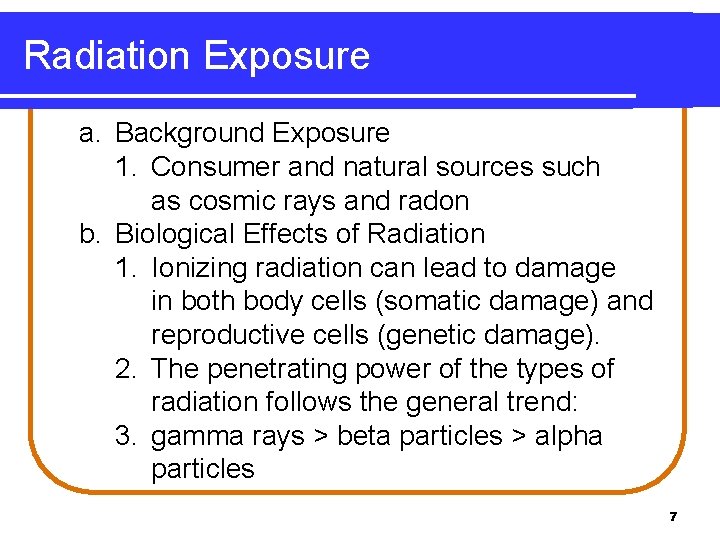 Radiation Exposure a. Background Exposure 1. Consumer and natural sources such as cosmic rays
