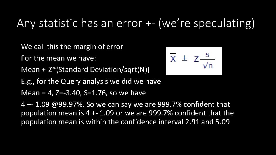 Any statistic has an error +- (we’re speculating) We call this the margin of