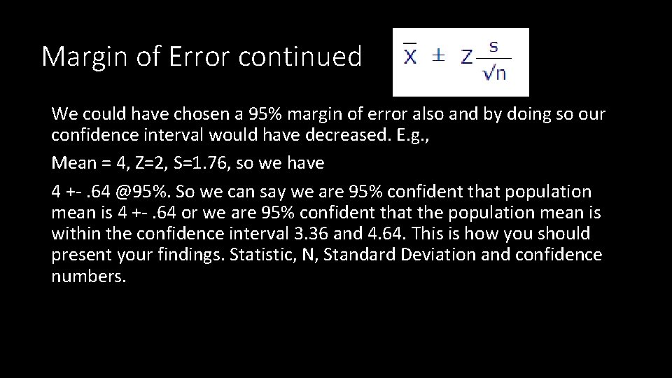 Margin of Error continued We could have chosen a 95% margin of error also