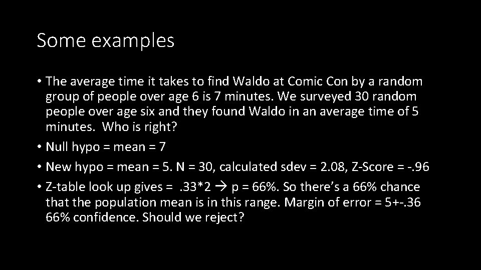 Some examples • The average time it takes to find Waldo at Comic Con