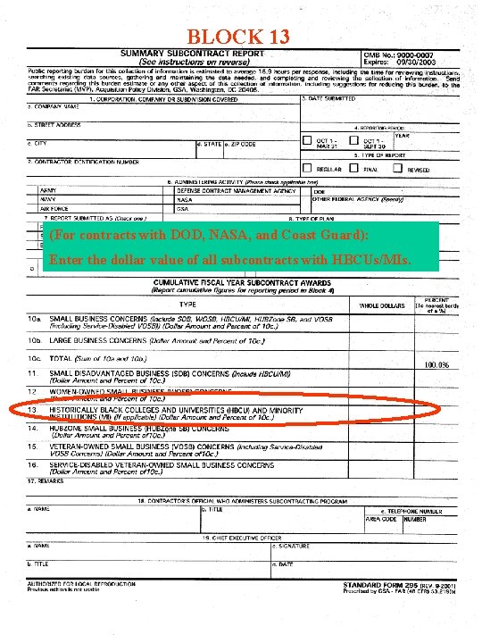 BLOCK 13 (For contracts with DOD, NASA, and Coast Guard): Enter the dollar value BLOCK 13 (For contracts with DOD, NASA, and Coast Guard): Enter the dollar value