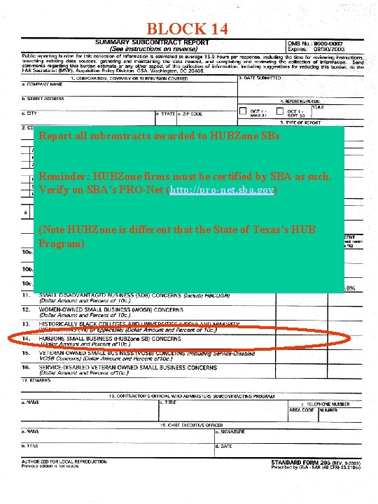 BLOCK 14 Report all subcontracts awarded to HUBZone SBs Reminder: HUBZone firms must be BLOCK 14 Report all subcontracts awarded to HUBZone SBs Reminder: HUBZone firms must be