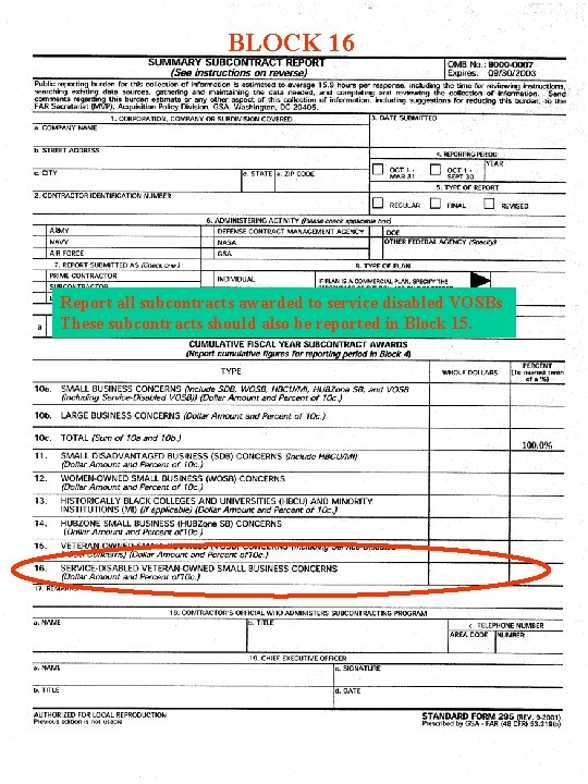 BLOCK 16 Report all subcontracts awarded to service disabled VOSBs These subcontracts should also BLOCK 16 Report all subcontracts awarded to service disabled VOSBs These subcontracts should also