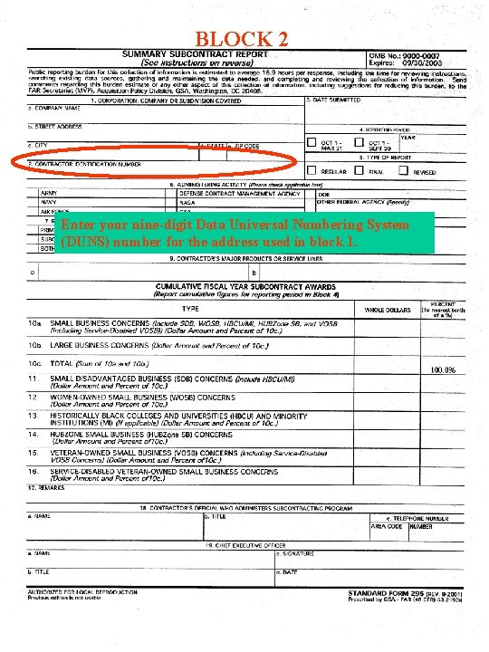BLOCK 2 Enter your nine-digit Data Universal Numbering System (DUNS) number for the address BLOCK 2 Enter your nine-digit Data Universal Numbering System (DUNS) number for the address