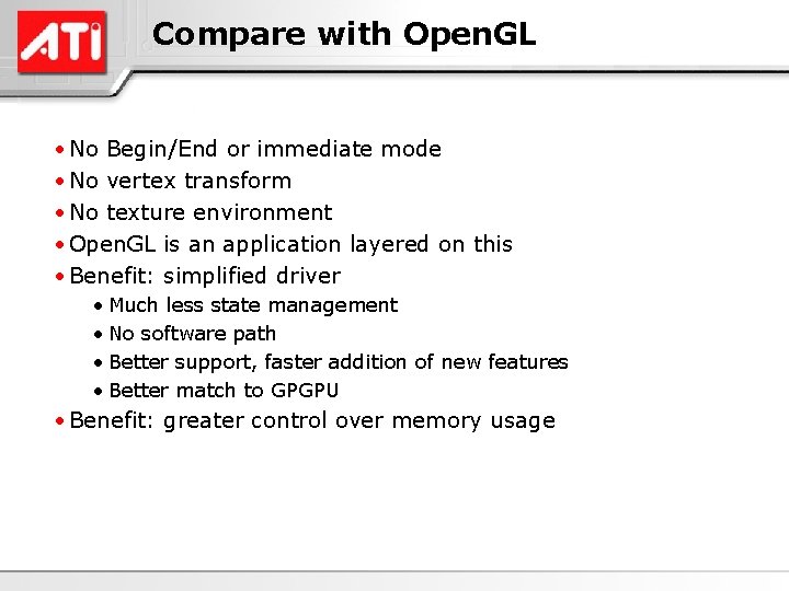 Compare with Open. GL • No Begin/End or immediate mode • No vertex transform