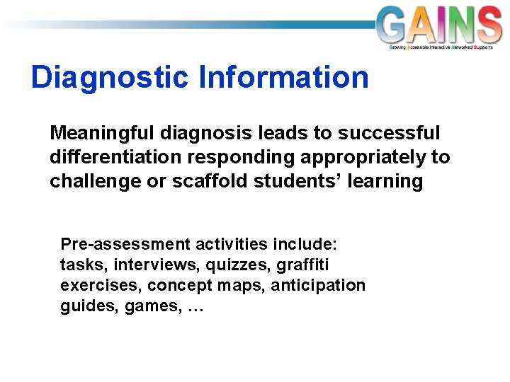 Diagnostic Information Meaningful diagnosis leads to successful differentiation responding appropriately to challenge or scaffold