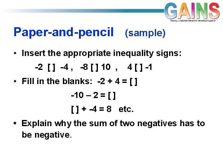Paper-and-pencil (sample) • Insert the appropriate inequality signs: -2 [ ] -4 , -8