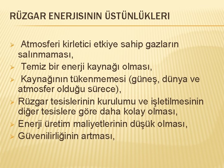 RÜZGAR ENERJISININ ÜSTÜNLÜKLERI Ø Ø Ø Atmosferi kirletici etkiye sahip gazların salınmaması, Temiz bir