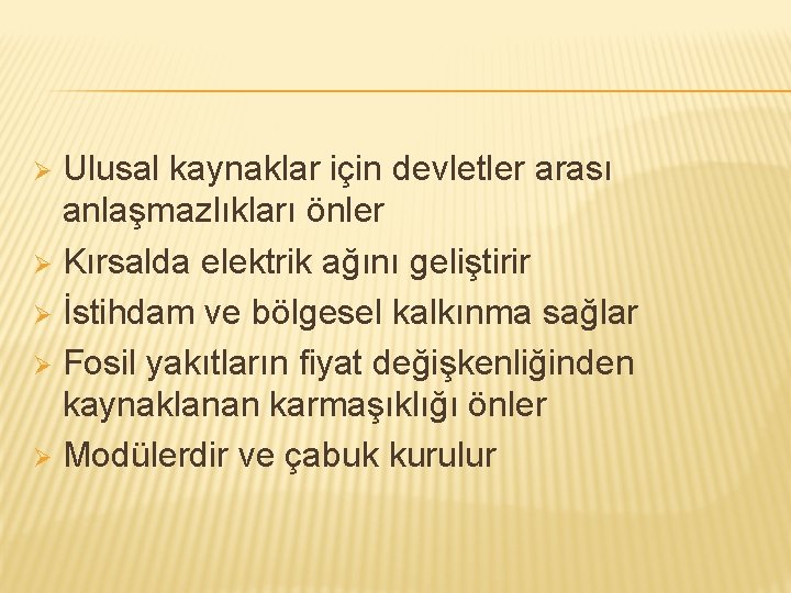 Ulusal kaynaklar için devletler arası anlaşmazlıkları önler Ø Kırsalda elektrik ağını geliştirir Ø İstihdam