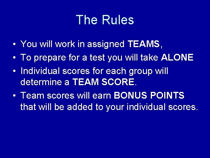 Basic Team Rules The Rules You will work in assigned TEAMS