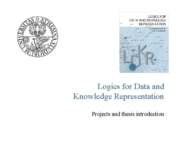 Logics for Data and Knowledge Representation Projects and thesis introduction 