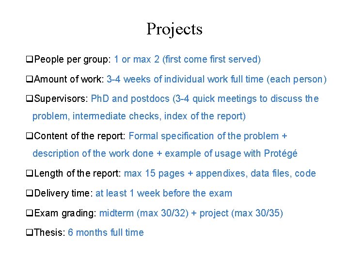 Projects People per group: 1 or max 2 (first come first served) Amount of