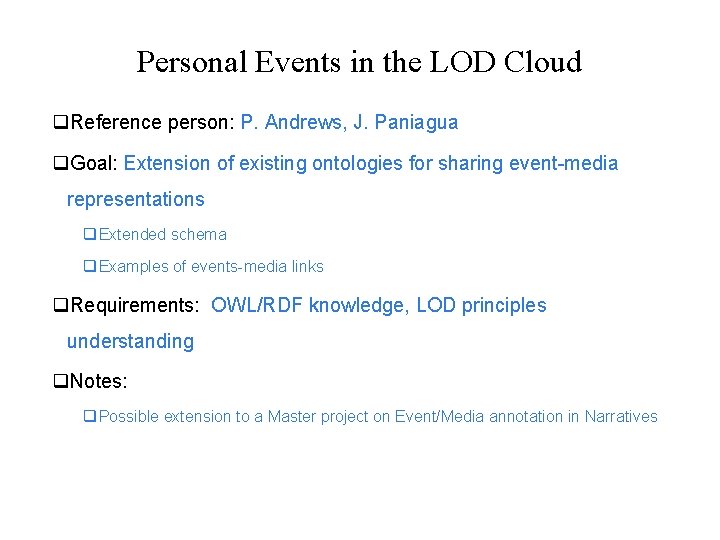 Personal Events in the LOD Cloud Reference person: P. Andrews, J. Paniagua Goal: Extension