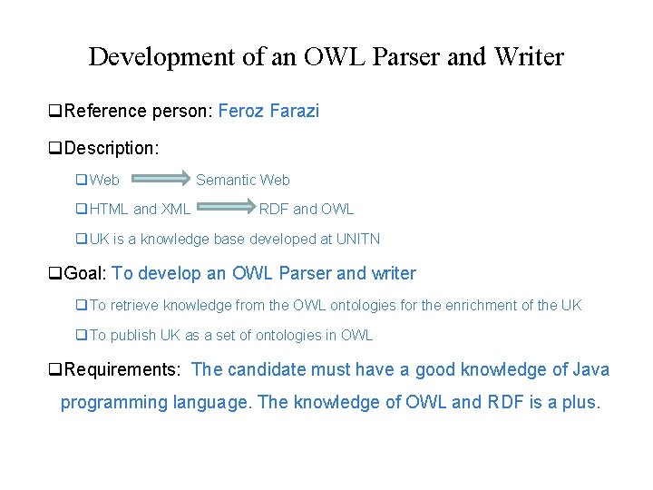 Development of an OWL Parser and Writer Reference person: Feroz Farazi Description: Web HTML