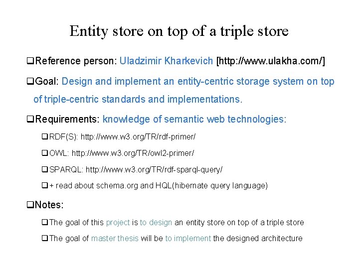 Entity store on top of a triple store Reference person: Uladzimir Kharkevich [http: //www.