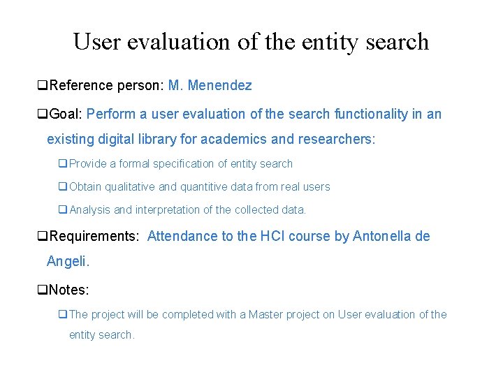 User evaluation of the entity search Reference person: M. Menendez Goal: Perform a user