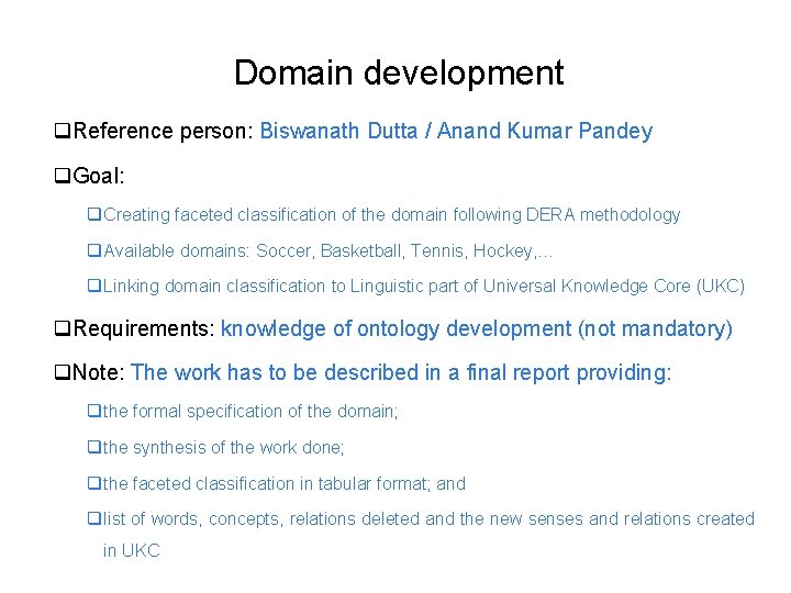 Domain development Reference person: Biswanath Dutta / Anand Kumar Pandey Goal: Creating faceted classification