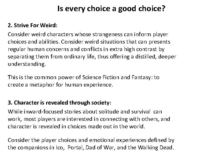 Is every choice a good choice? 2. Strive For Weird: Consider weird characters whose