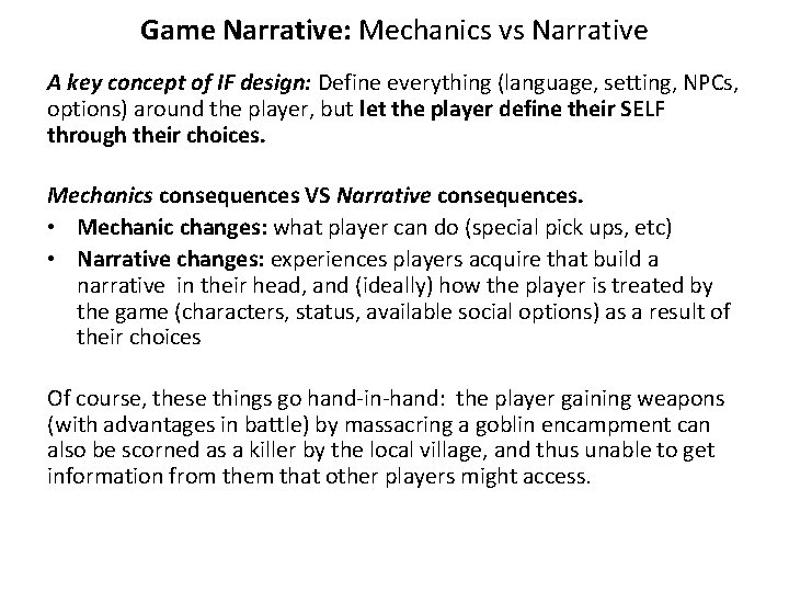 Game Narrative: Mechanics vs Narrative A key concept of IF design: Define everything (language,