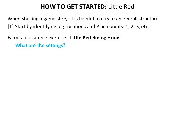 HOW TO GET STARTED: Little Red When starting a game story, it is helpful