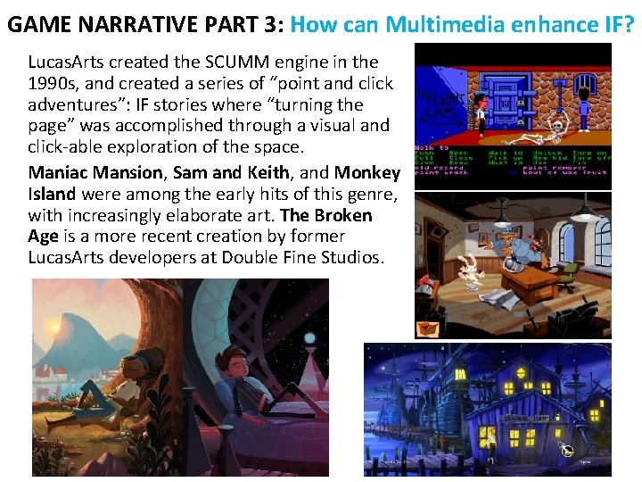 GAME NARRATIVE PART 3: How can Multimedia enhance IF? Lucas. Arts created the SCUMM