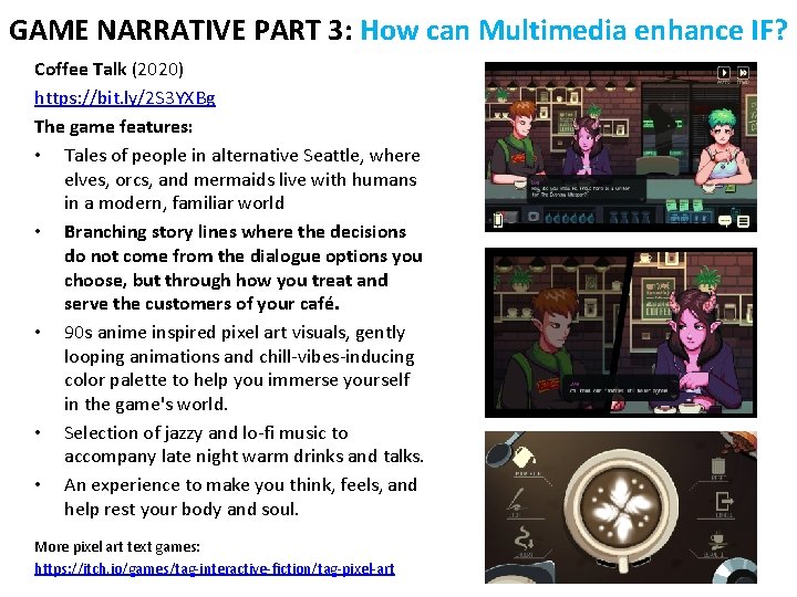 GAME NARRATIVE PART 3: How can Multimedia enhance IF? Coffee Talk (2020) https: //bit.