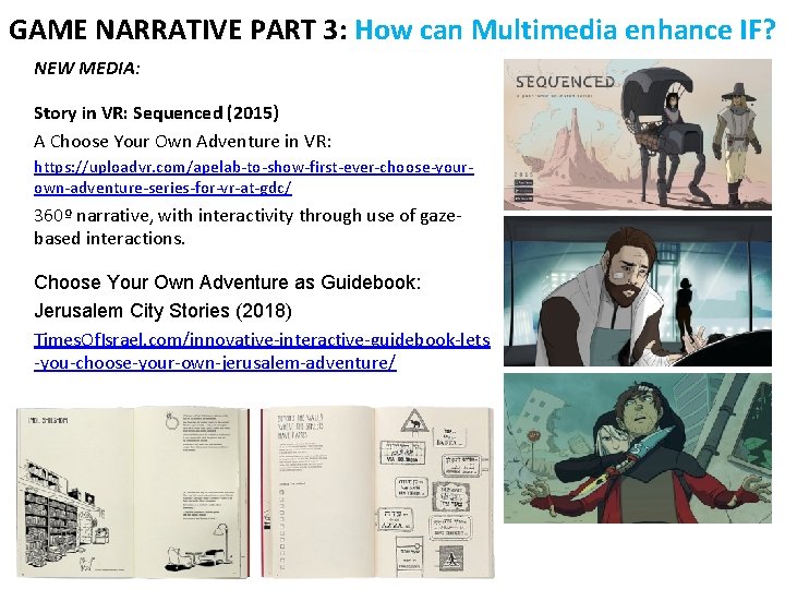 GAME NARRATIVE PART 3: How can Multimedia enhance IF? NEW MEDIA: Story in VR: