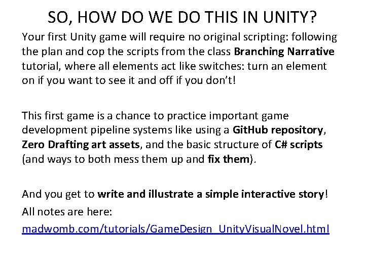 SO, HOW DO WE DO THIS IN UNITY? Your first Unity game will require