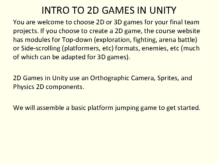 INTRO TO 2 D GAMES IN UNITY You are welcome to choose 2 D