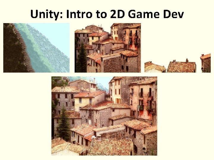 Unity: Intro to 2 D Game Dev 