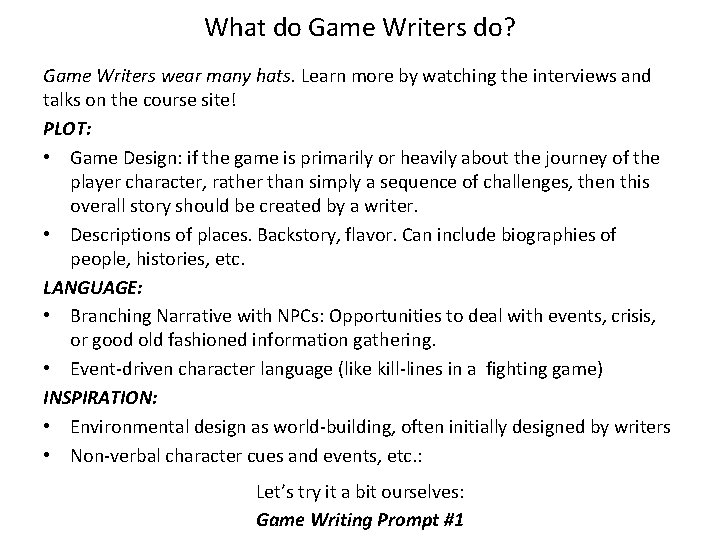 What do Game Writers do? Game Writers wear many hats. Learn more by watching