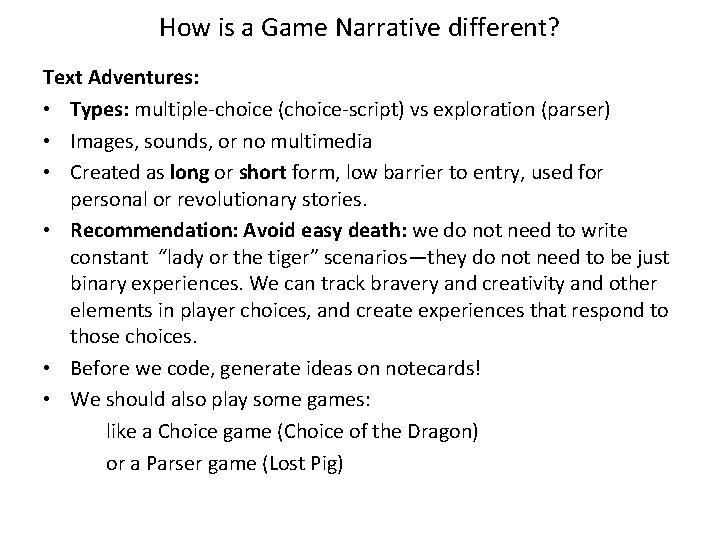 How is a Game Narrative different? Text Adventures: • Types: multiple-choice (choice-script) vs exploration