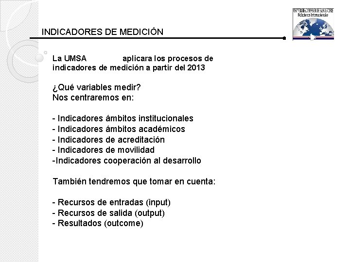 INDICADORES DE MEDICIÓN La UMSA aplicara los procesos de indicadores de medición a partir