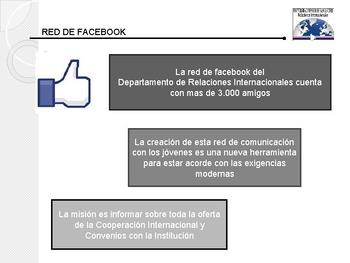 RED DE FACEBOOK La red de facebook del Departamento de Relaciones Internacionales cuenta con