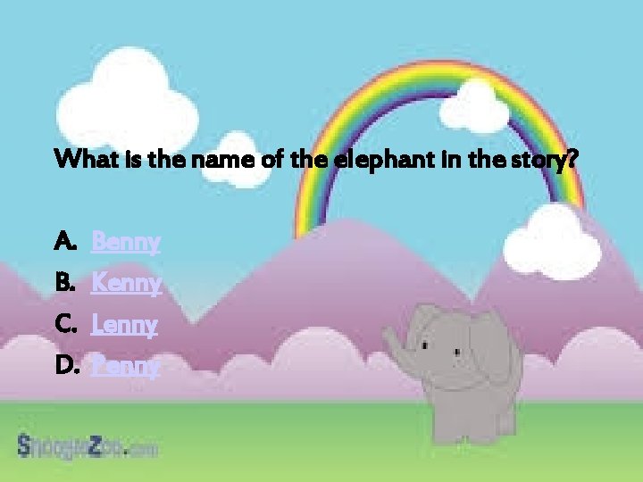 What is the name of the elephant in the story? A. B. C. D.