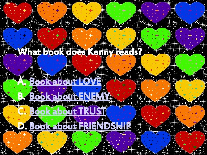 What book does Kenny reads? A. Book about LOVE B. Book about ENEMY C.