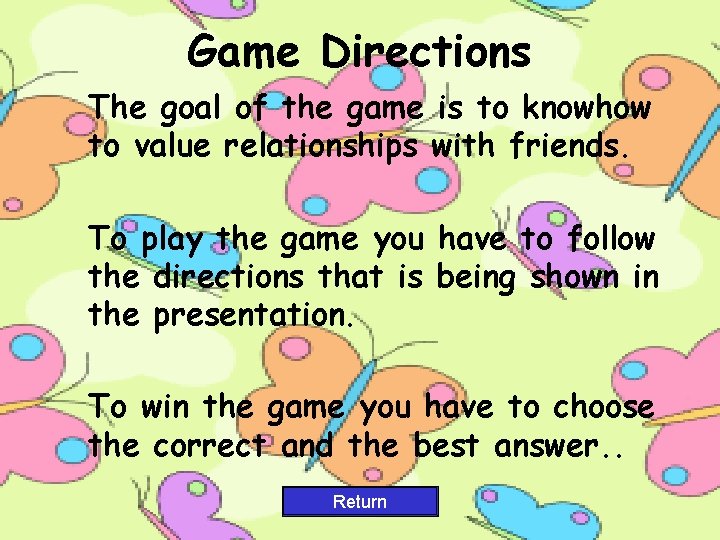 Game Directions The goal of the game is to knowhow to value relationships with