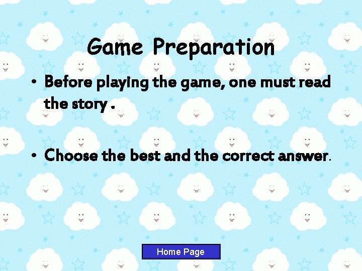 Game Preparation • Before playing the game, one must read the story. • Choose