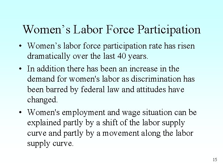 Women’s Labor Force Participation • Women’s labor force participation rate has risen dramatically over