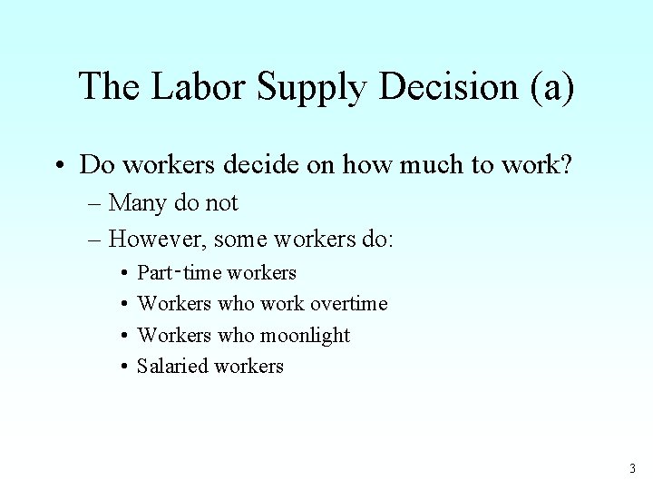 The Labor Supply Decision (a) • Do workers decide on how much to work?