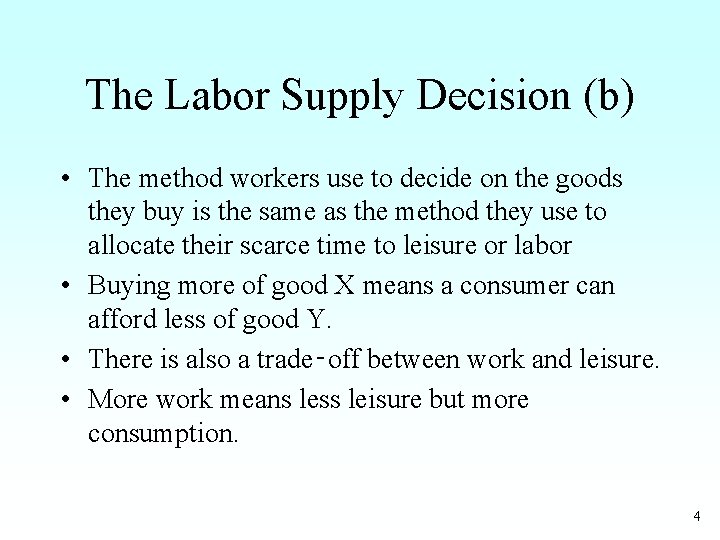 The Labor Supply Decision (b) • The method workers use to decide on the